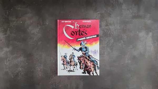 Hernan Cortes i podbój Meksyku. Mój powrót po latach do klasyki